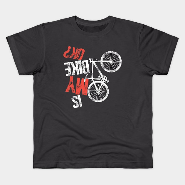 Is My Bike Okay Funny Mtb Mountain Biker Cool Cycling Art Riders Gravel Bike Shirt Kids T-Shirt by Curryart